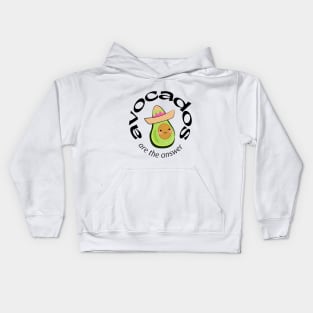 Avocados are the answer Kids Hoodie